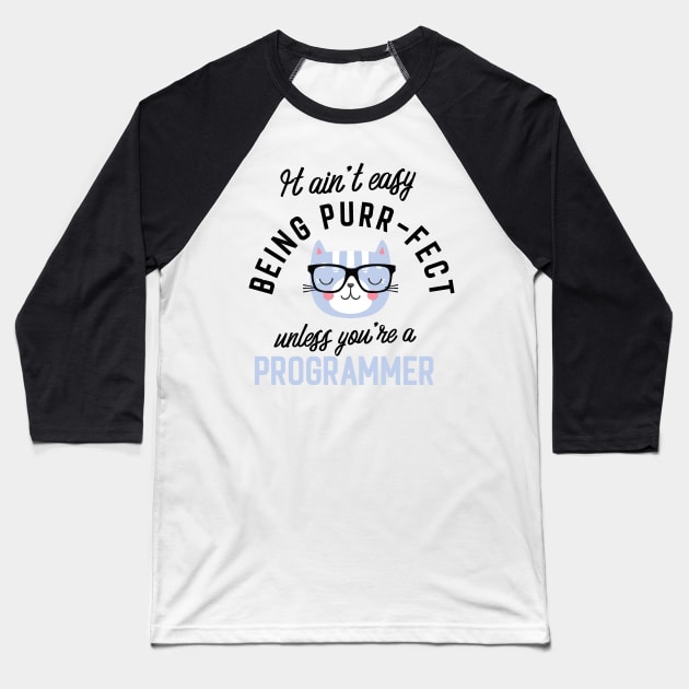 Programmer Cat Gifts for Cat Lovers - It ain't easy being Purr Fect Baseball T-Shirt by BetterManufaktur